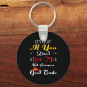 Porte-clés If Dont Like Me Not Everyone Has Good Taste Funny (Recto)