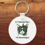 Porte-clés If I Shenan Once I’ll Shenanigan Funny Cool Cat Qu (Recto)
