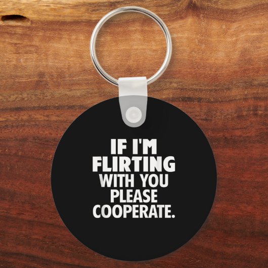 Porte-clés If I'm Flirting With You Please Cooperate Funny Da (Recto)