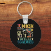Porte-clés If Nick Can't Fix It We're All Screwed Funny Fathe (Recto)