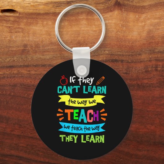 Porte-clés If They Can't Learn The Way We Teach (Recto)