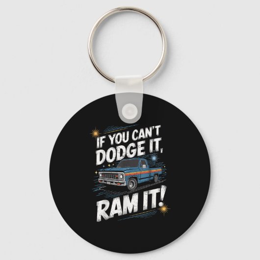 Porte-clés If You Can't Dodge It Ram It Ck Up Truck (Recto)
