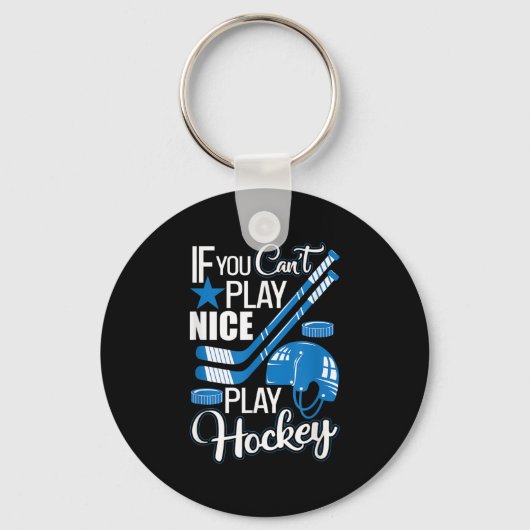 Porte-clés If You Can't Play Nice Play Hockey, Hockey Lover G (Recto)