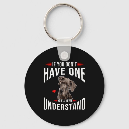 Porte-clés If You Dont Have Great Dane You Never Understand  (Recto)