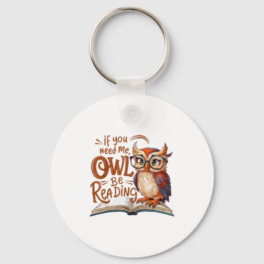 Porte-clés If You Need Me Owl Be Reading Funny Book Lover Stu (Recto)