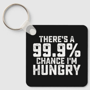 Porte-clés Il y a 99,9% de chances que j'ai faim