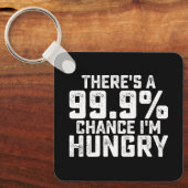 Porte-clés Il y a 99,9% de chances que j'ai faim (Recto)