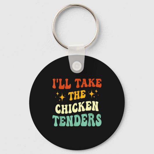 Porte-clés I'll Take The Chicken Tenders Funny Quote  (Recto)