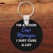 Porte-clés I'm A Good Case Manager (Recto)