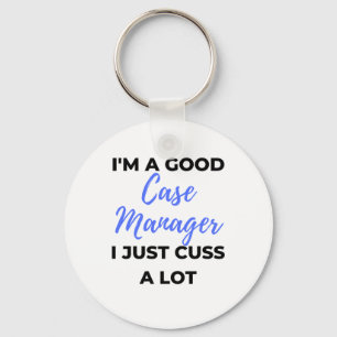 Porte-clés I'm A Good Case Manager