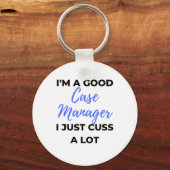 Porte-clés I'm A Good Case Manager (Recto)