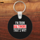 Porte-clés I'm From Baltimore That's Why - Funny Saying Sarca (Recto)