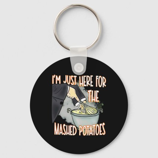 Porte-clés I'm Just Here For The Mash Potatoes Cute Thanksgiv (Recto)