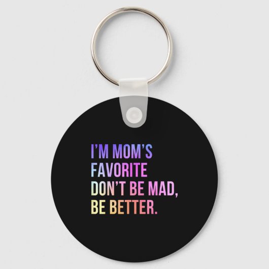 Porte-clés I'm Mom's Favorite Don't Be Mad Better Funny Sibli (Recto)