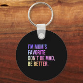 Porte-clés I'm Mom's Favorite Don't Be Mad Better Funny Sibli (Recto)