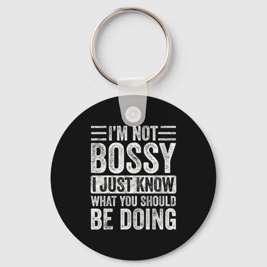 Porte-clés I'm Not Bossy I Just Know What You Should Be Doing (Recto)