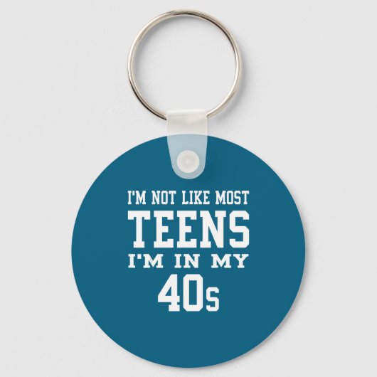 Porte-clés I'm Not Like Most Teens I'm In My 40's Funny Sarca (Recto)