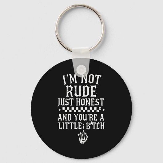 Porte-clés I'm Not Rude Just Honest And You're A Little Sarca (Recto)