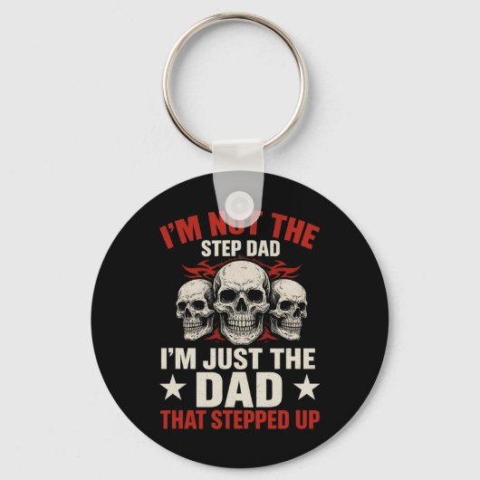 Porte-clés I'm Not The Step Dad I'm Dad That Stepped Up Fathe (Recto)