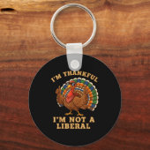 Porte-clés Im Thankful Im Not A Liberal Turkey Thanksgiving P (Recto)