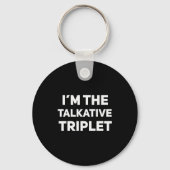 Porte-clés I'm The Talkative Triplet Funny Matching Triplets (Recto)