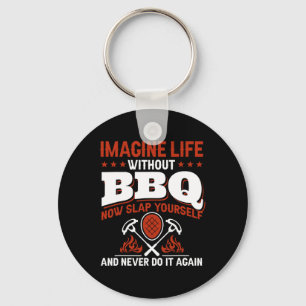 Porte-clés Imaginez La Vie Sans Barbecue Maintenant Vous Batt