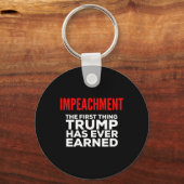 Porte-clés Impeachment The First Thing Trump Has Ever Earned (Recto)