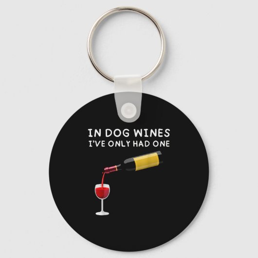 Porte-clés In Dog Wines I've Only Had One Funny Wine Lover (Recto)