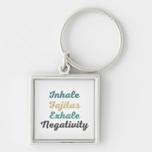 Porte-clés Inhale Fajitas Exhale Negativity Keychains