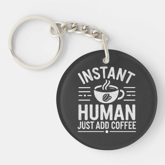 Porte-clés Instant humain juste ajouter du café (Devant)
