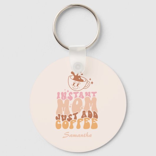 Porte-clés Instant Maman Juste Ajouter Du Café (Recto)