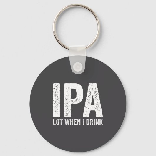 Porte-clés Ipa Lot When I Drink Funny Beer Pun Drinker Drinki (Recto)