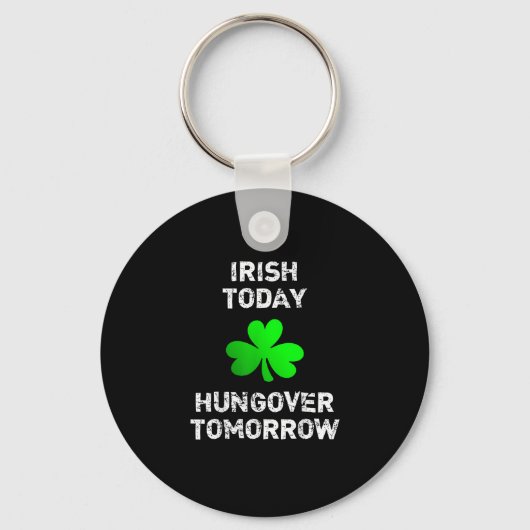Porte-clés Irish Today Hungover Tomorrow Funny Patrick's Day (Recto)