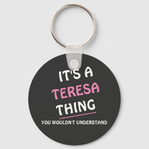 Porte-clés It s. a. Teresa thing you wouldn't understand