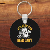 Porte-clés It’s Beer Can Not Beer Can’t Funny Drinking Lover (Recto)