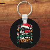 Porte-clés It’s Too Hot For Ugly Christmas Sweater Funny Xmas (Recto)