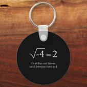 Porte-clés It's All Fun And Games Until Someone Loses An I Fu (Recto)