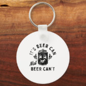 Porte-clés It's Beer Can Not Beer Can't (Recto)