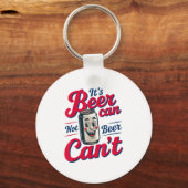 Porte-clés It's Beer Can Not Beer Can't (Recto)