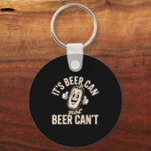 Porte-clés Its Beer Can Not Beer Can't (Recto)