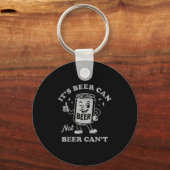 Porte-clés It's Beer Can Not Beer Can't Funny Drinking Womens (Recto)