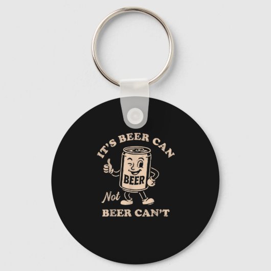 Porte-clés It's Beer Can Not Beer Can't Funny Party Drinking (Recto)