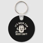 Porte-clés It's Beer Can Not Beer Can't Funny Party Drinking (Recto)