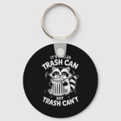 Porte-clés It's Called Trash Can Not Trash Can't (Recto)