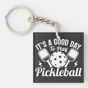 Porte-clés Its Good Day To Play Pickleball