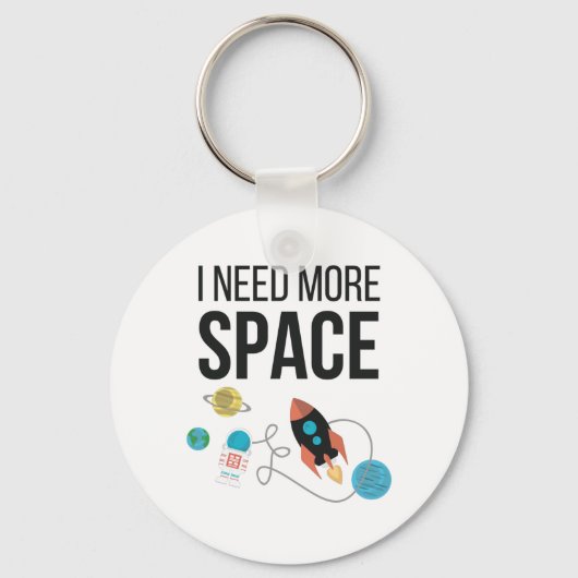 Porte-clés J'Ai Besoin De Plus D'Espace Graphique (Recto)