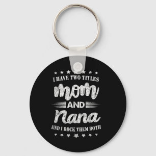Porte-clés J'Ai Deux Titres Maman Et Nana Et Je Les Roche Mot