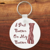Porte-clés J'Ai Mis Bacon Sur Mon Bacon (Recto)
