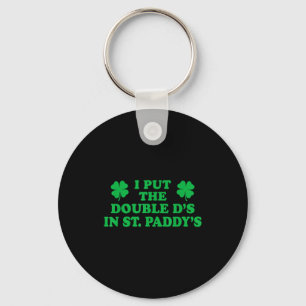 Porte-clés J'ai mis les doubles D dans St. Paddys, drôle de t