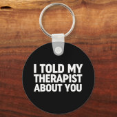 Porte-clés J'Ai Parlé De Toi À Mon Thérapeute (Recto)
